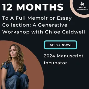 12 Months To A Full Memoir or Essay Collection: A Generative Workshop with Chloe Caldwell, Starts January 30th, 2024