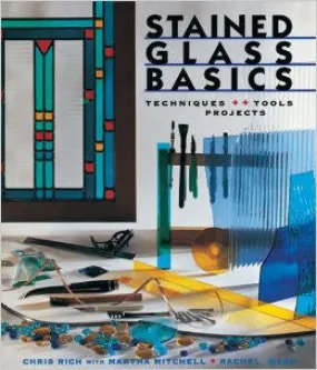 Stained Glass Basics: Techniques * Tools * Projects